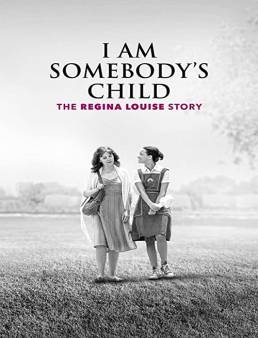 فيلم I Am Somebody's Child: The Regina Louise Story 2019 مترجم