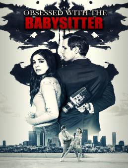 فيلم Obsessed with the Babysitter 2021 مترجم
