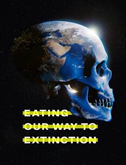 فيلم Eating Our Way to Extinction 2021 مترجم