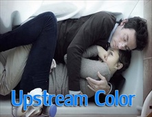 فيلم Upstream Color 2013
